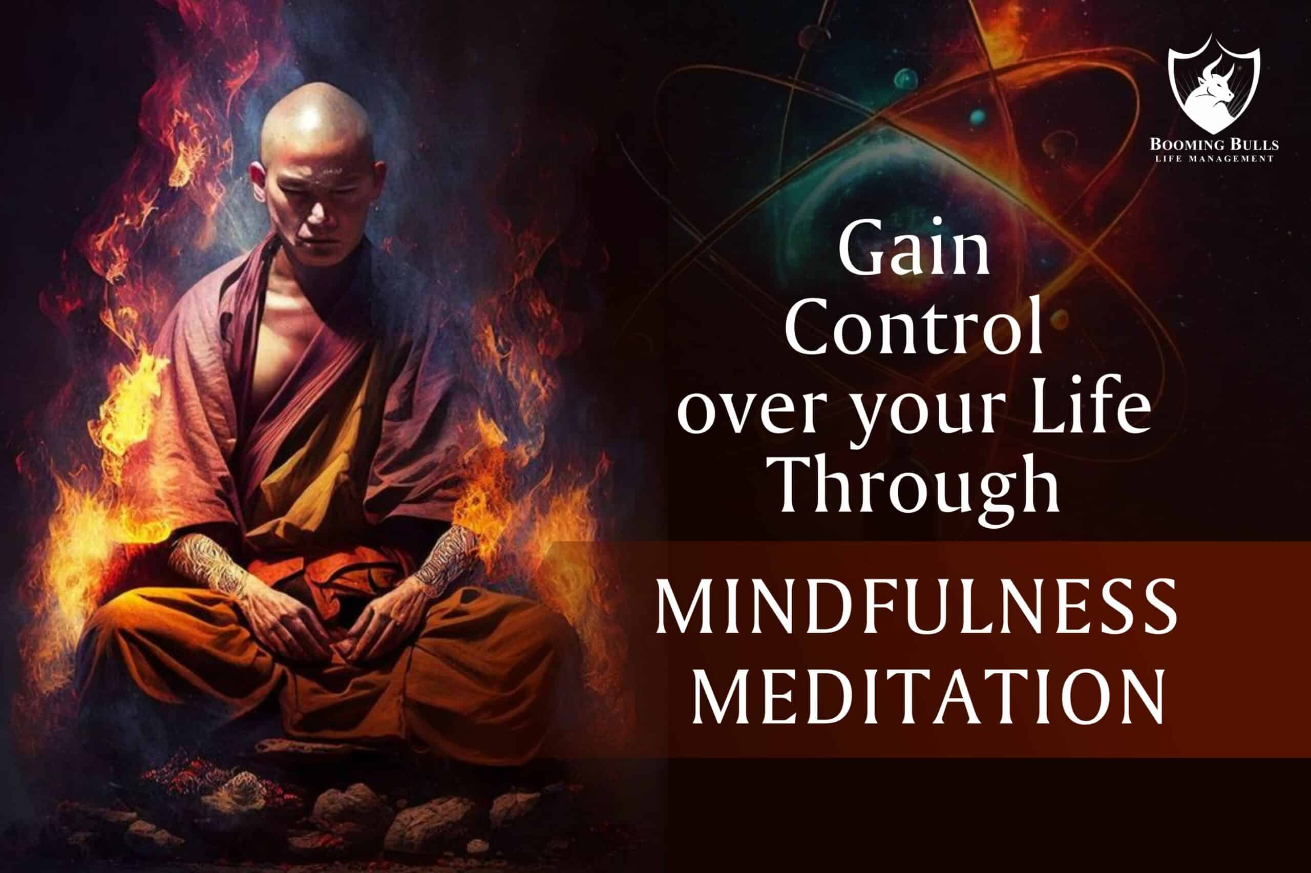 Gain Control Over Your Life Through Mindfulness Meditation - Booming ...